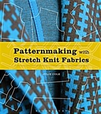 Patternmaking with Stretch Knit Fabrics: Studio Instant Access (Hardcover)