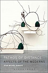 The Pathos of Distance: Affects of the Moderns (Hardcover)