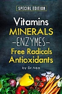 Vitamins, Minerals, Enzymes, Free Radicals, Antioxidants (Paperback)