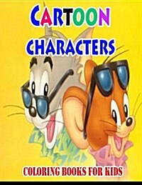 Cartoon Characters Coloring Books For Kids: Coloring Pages for Kids (Paperback)