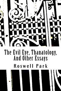 The Evil Eye, Thanatology, and Other Essays (Paperback)