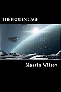 The Broken Cage: Solstice 31 Saga: Book 2 (Paperback)