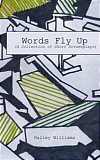 Words Fly Up: (A Collection of Short Screenplays) (Paperback)