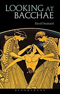 Looking at Bacchae (Hardcover)