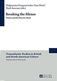 Breaking the Silence: Poetry and the Kenotic Word (Hardcover)