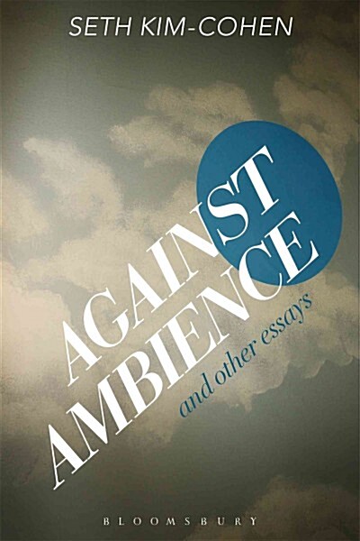 Against Ambience and Other Essays (Hardcover)