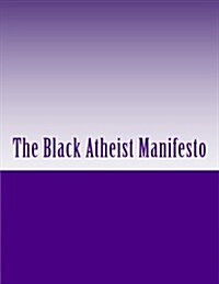 The Black Atheist Manifesto (Paperback)