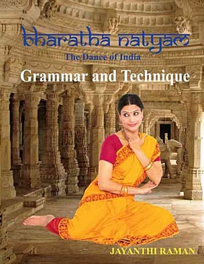 Bharatha Natyam the Dance of India: Grammar and Technique (Paperback)
