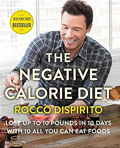 The Negative Calorie Diet: Lose Up to 10 Pounds in 10 Days with 10 All You Can Eat Foods (Hardcover)