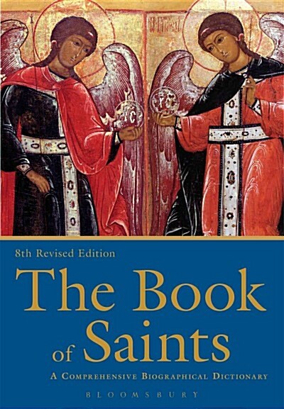 The Book of Saints : A Comprehensive Biographical Dictionary (Hardcover, 8 Rev ed)