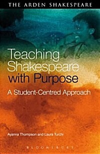 Teaching Shakespeare with Purpose : A Student-Centred Approach (Paperback)