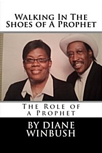 Walking In The Shoes of A Prophet: A Role of a Prophet (Paperback)