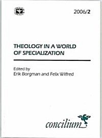 Concilium 2006/2 Theology in a World of Specialization (Paperback)