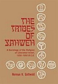 The Tribes of Yahweh : A Sociology of Religion of Liberated Israel 1250 -1050 B.C.E. (Paperback)