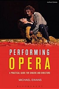 Performing Opera : A Practical Guide for Singers and Directors (Hardcover)