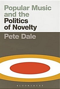 Popular Music and the Politics of Novelty (Hardcover)
