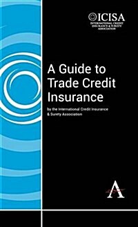 A Guide to Trade Credit Insurance (Hardcover)