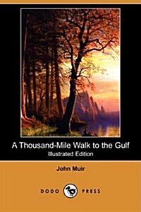 A Thousand-Mile Walk to the Gulf (Illustrated Edition) (Dodo Press) (Paperback)