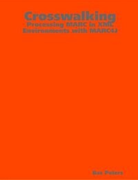 Crosswalking : Processing MARC in XML Environments with MARC4J (Paperback)