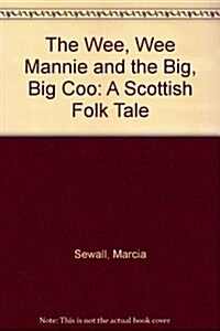 The Wee, Wee Mannie and the Big, Big Coo: A Scottish Folk Tale (Library Binding, 1st)