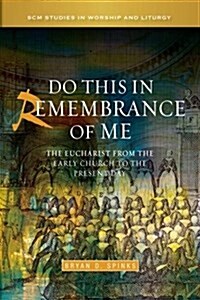 Do this in Remembrance of Me : The Eucharist from the Early Church to the Present Day (Hardcover)