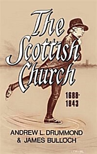 The Scottish Church 1688-1843 (Hardcover)