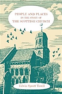 People and Places in the Story of the Scottish Church (Paperback)
