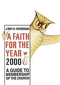 A Faith for the Year 2000 : A Guide to Membership of the Church (Paperback)