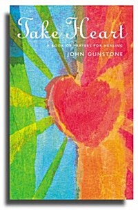 Take Heart : A Book of Prayers for Healing (Paperback)