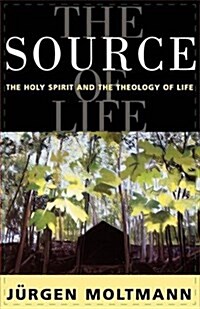 Source of Life : Holy Spirit and the Theology of Life (Paperback)