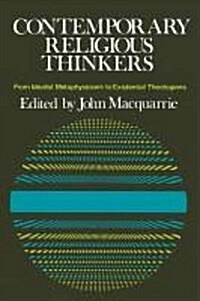 Contemporary Religious Thinkers : From Idealist Metaphysicians to Existentialist Theologians (Paperback)