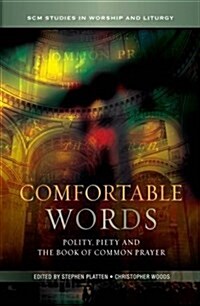 Comfortable Words : Polity, Piety and the Book of Common Prayer (Hardcover)