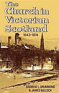 The Church in Victorian Scotland, 1843-1874 (Hardcover)