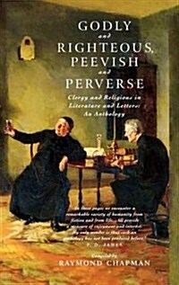 Godly and Righteous, Peevish and Perverse : Clergy and Religious in Literature and Letters (Hardcover)