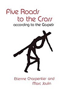 Five Roads to the Cross according to the Gospels (Paperback)