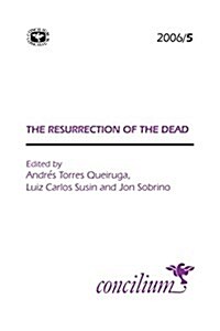 Concilium 2006/5 Resurrection of the Dead (Paperback)