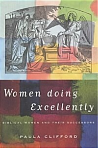 Women Doing Excellently : Biblical Women and Their Successors (Paperback)