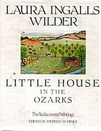 Little House in the Ozarks: The Rediscovered Writings (Hardcover, First Edition)