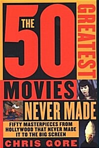 The 50 Greatest Movies Never Made (Paperback)
