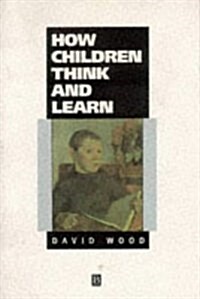 How Children Think and Learn: The Social Contexts of Cognitive Development (Understanding Childrens Worlds) (Paperback)