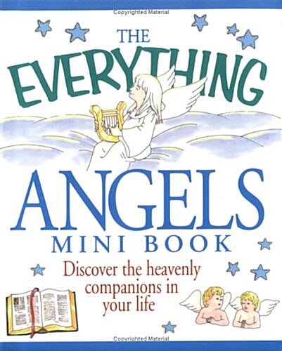 The Everything Angels Mini Book: Discover the Heavenly Companions in Your Life (Everything (Adams Media Mini)) (Paperback)