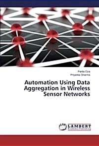 Automation Using Data Aggregation in Wireless Sensor Networks (Paperback)