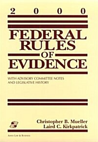 Federal Rules of Evidence: With Advisory Committee Notes, Legislative History, and Cases 2000 (Paperback)