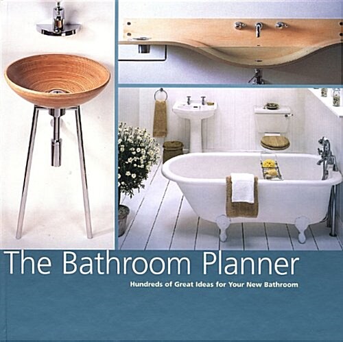 The Bathroom Planner: Hundreds of Great Ideas for Your New Bathroom (Spiral-bound)