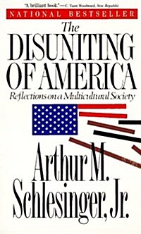 The Disuniting of America/Reflections on a Multicultural Society (Paperback, Reprint)