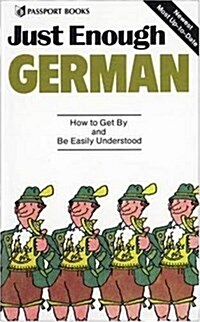 Just Enough German: How to Get By and Be Easily Understood (Paperback, 1)