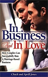 In Business and in Love: How Couples Can Successfully Run a Marriage Based-Business (Business Development Series) (Paperback, 1st)