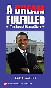 A Dream Fulfilled: The Story of Barack Obama (Townsend Library) (Paperback)