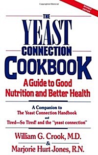 The Yeast Connection Cookbook: A Guide to Good Nutrition and Better Health (Paperback, Revised)