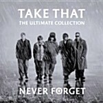 Take That - Never Forget : The Ultimate Collection